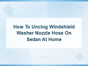 How to Unclog Windshield Washer Nozzle Hose on a Sedan at Home